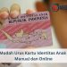 Cara Mudah Urus Kartu Identitas Anak (KIA) Manual dan Online