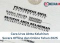 Cara Urus Aktta Kelahiran Secara Offline dan Online Tahun 2025