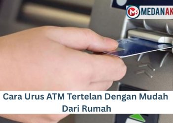Cara Urus ATM Tertelan Dengan Mudah Dari Rumah