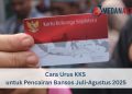 Cara Urus KKS untuk Pencairan Bansos Juli-Agustus 2025
