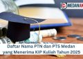 Daftar Nama PTN dan PTS Medan yang Menerima KIP Kuliah Tahun 2025