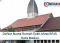 Daftar Nama Rumah Sakit Mata BPJS Kota Medan