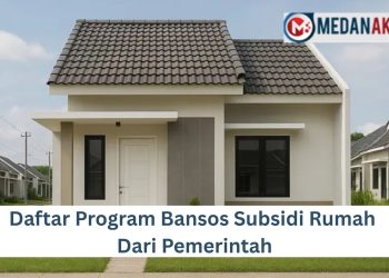 Daftar Program Bansos Subsidi Rumah Dari Pemerintah