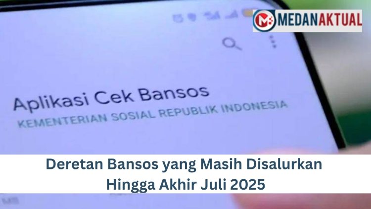 Deretan Bansos yang Masih Disalurkan Hingga Akhir Juli 2025