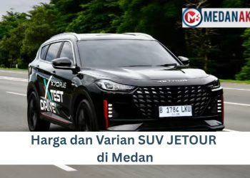 Harga dan Varian SUV JETOUR di Medan