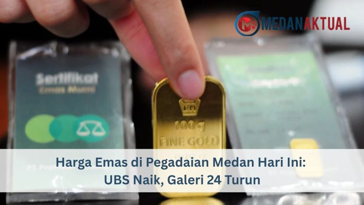 Harga Emas di Pegadaian Medan Hari Ini: UBS Naik, Galeri 24 Turun