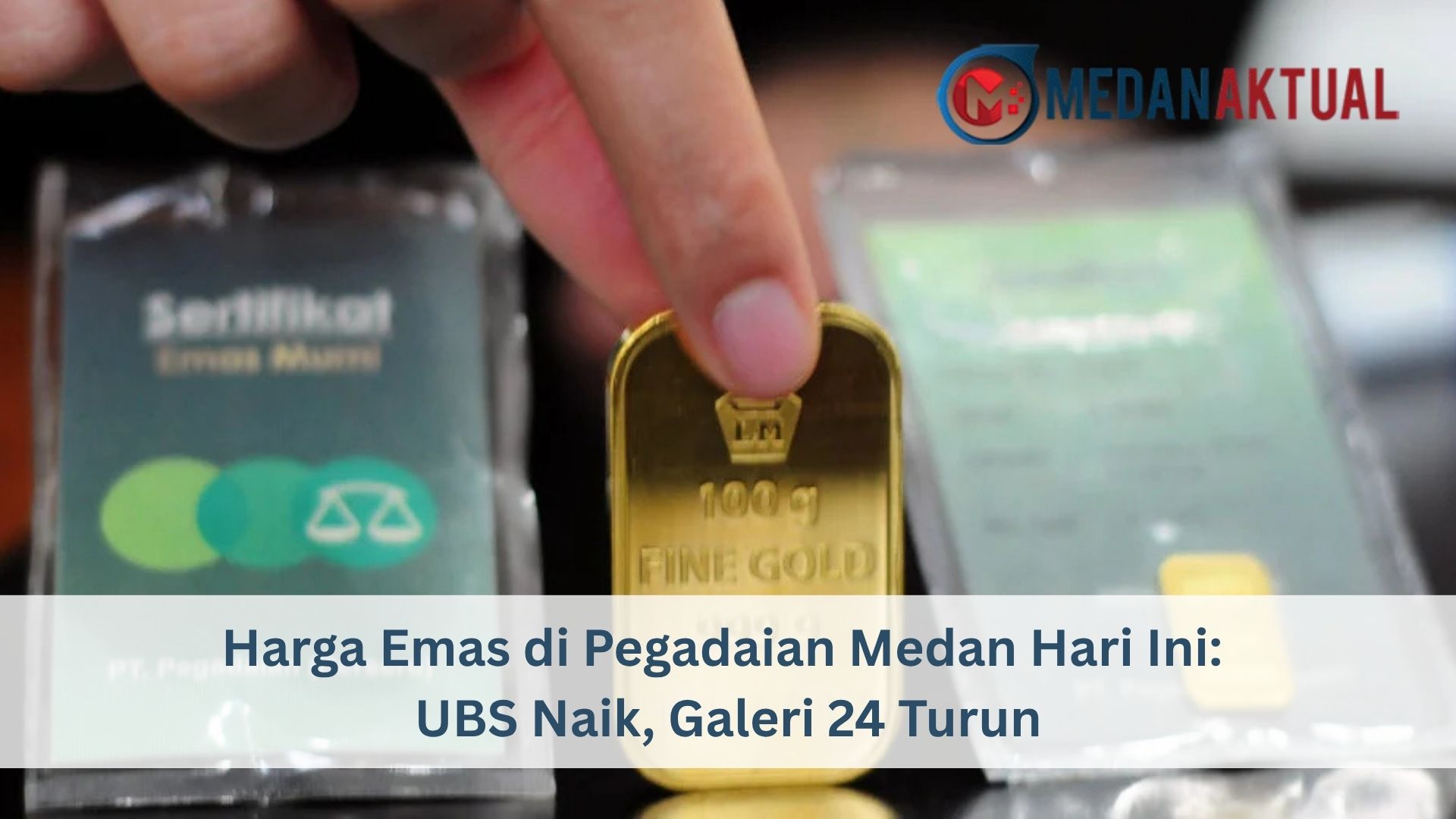 Harga Emas di Pegadaian Medan Hari Ini: UBS Naik, Galeri 24 Turun