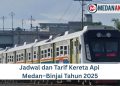 Jadwal dan Tarif Kereta Api Medan–Binjai Tahun 2025