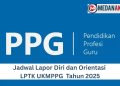 Jadwal Lapor Diri dan Orientasi LPTK UKMPPG Tahun 2025