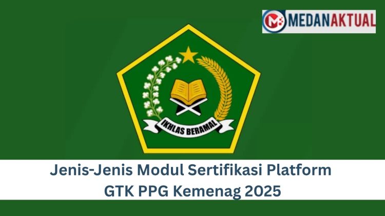Jenis-Jenis Modul Sertifikasi Platform GTK PPG Kemenag 2025