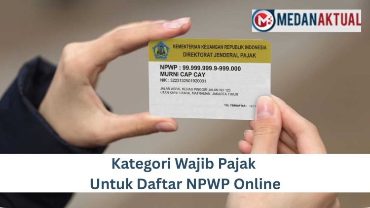 Kategori Wajib Pajak Untuk Daftar NPWP Online