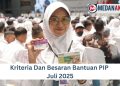 Kriteria Dan Besaran Bantuan PIP Juli 2025