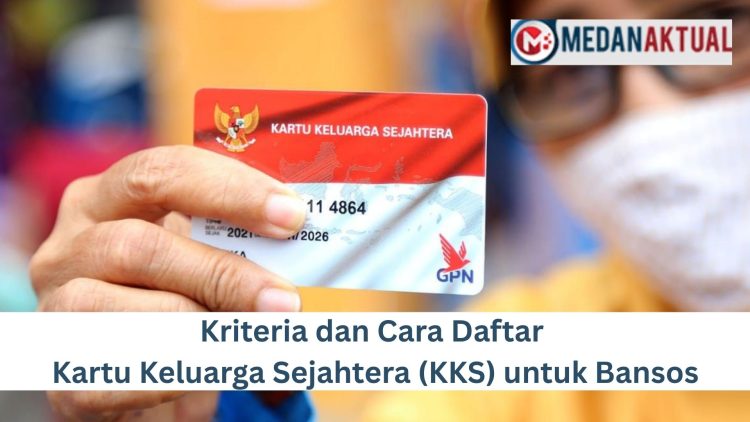 Kriteria dan Cara Daftar Kartu Keluarga Sejahtera (KKS) untuk Bansos