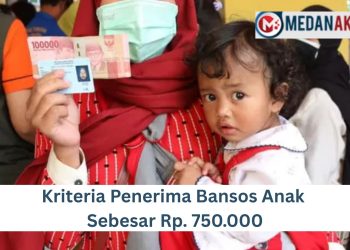 Kriteria Penerima Bansos Anak Sebesar Rp. 750.000