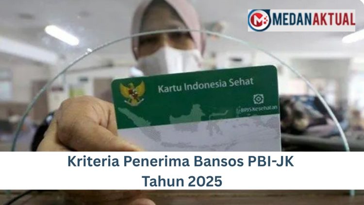 Kriteria Penerima Bansos PBI-JK Tahun 2025