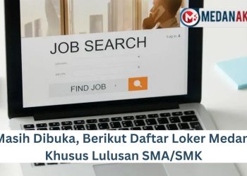 Masih Dibuka, Berikut Daftar Loker Medan Khusus Lulusan SMA/SMK