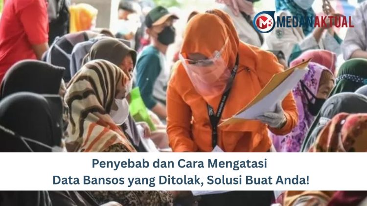 Penyebab dan Cara Mengatasi Data Bansos yang Ditolak, Solusi Buat Anda!
