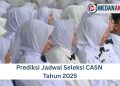 Prediksi Jadwal Seleksi CASN Tahun 2025