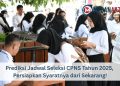Prediksi Jadwal Seleksi CPNS Tahun 2025, Persiapkan Syaratnya dari Sekarang!