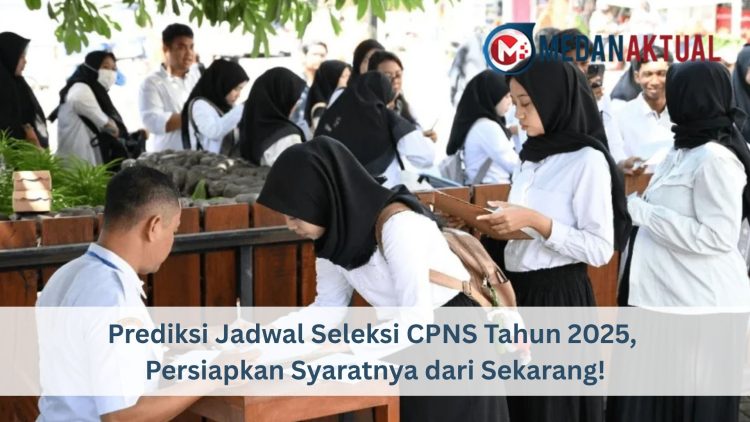 Prediksi Jadwal Seleksi CPNS Tahun 2025, Persiapkan Syaratnya dari Sekarang!