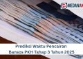 Prediksi Waktu Pencairan Bansos PKH Tahap 3 Tahun 2025