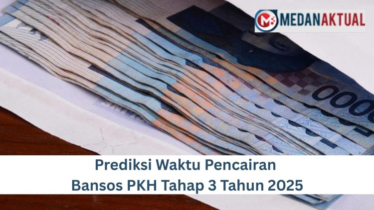 Prediksi Waktu Pencairan Bansos PKH Tahap 3 Tahun 2025
