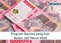 Program Bansos yang Cair Bulan Juli Tahun 2025