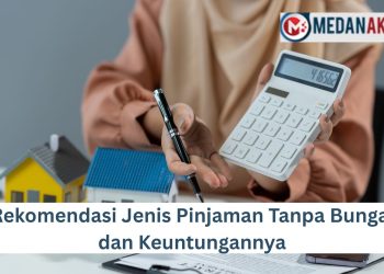 Rekomendasi Jenis Pinjaman Tanpa Bunga dan Keuntungannya