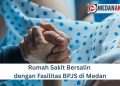 Rumah Sakit Bersalin dengan Fasilitas BPJS di Medan