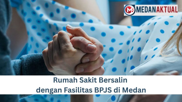 Rumah Sakit Bersalin dengan Fasilitas BPJS di Medan