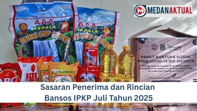 Sasaran Penerima dan Rincian Bansos IPKP Juli Tahun 2025