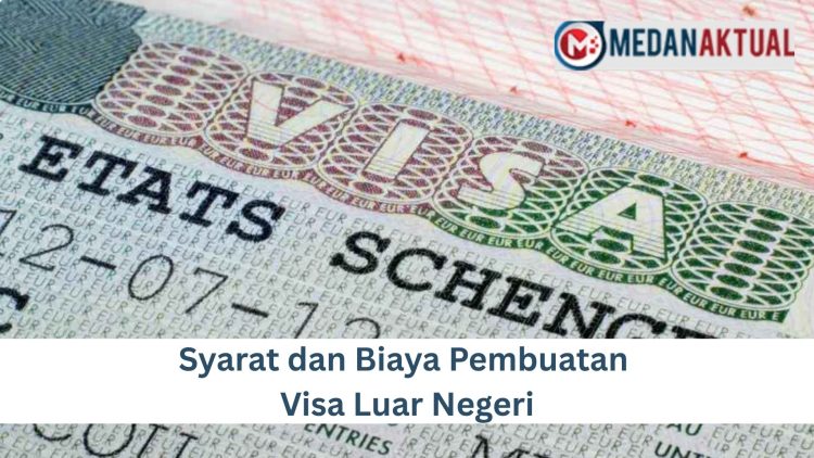 Syarat dan Biaya Pembuatan Visa Luar Negeri