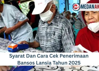 Syarat Dan Cara Cek Penerimaan Bansos Lansia Tahun 2025