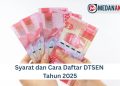 Syarat dan Cara Daftar DTSEN Tahun 2025