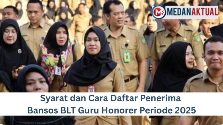 Syarat dan Cara Daftar Penerima Bansos BLT Guru Honorer Periode 2025