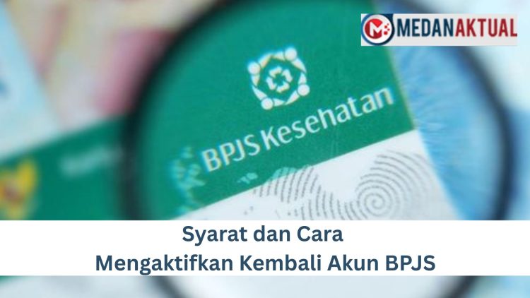 Syarat dan Cara Mengaktifkan Kembali Akun BPJS