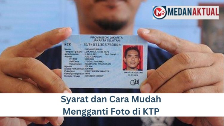 Syarat dan Cara Mudah Mengganti Foto di KTP