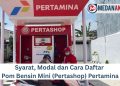 Syarat, Modal dan Cara Daftar Pom Bensin Mini (Pertashop) Pertamina