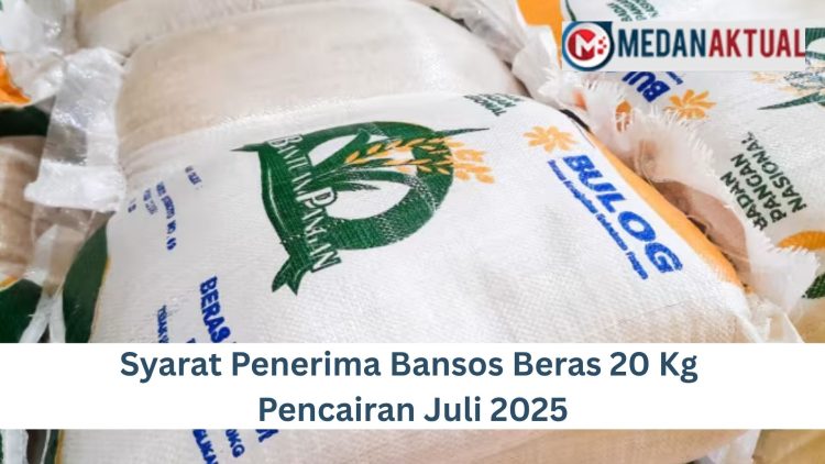 Syarat Penerima Bansos Beras 20 Kg Pencairan Juli 2025