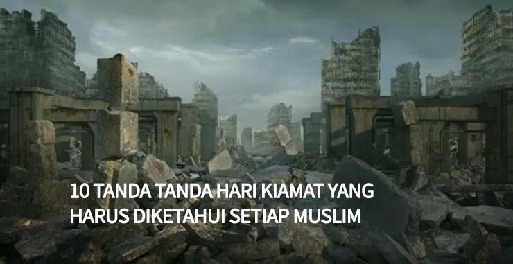 10 Tanda Tanda Hari Kiamat Yang Harus Diketahui Setiap Muslim