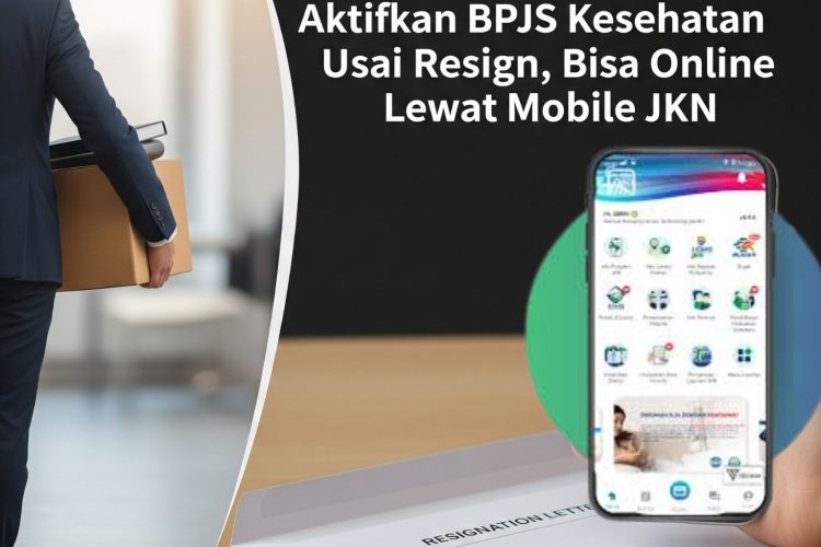 Aktifkan BPJS Kesehatan Usai Resign, Bisa Online Lewat Mobile JKN