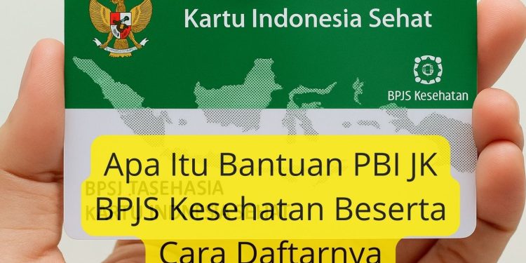 Apa Itu Bantuan PBI JK BPJS Kesehatan Beserta Cara Daftarnya