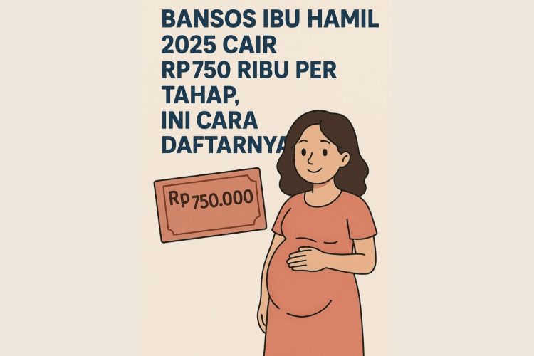 Bansos Ibu Hamil 2025 Cair Rp750 Ribu per Tahap, Ini Cara Daftarnya