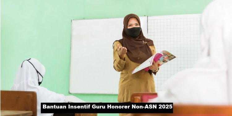 Bantuan Insentif Guru Honorer Non-ASN 2025