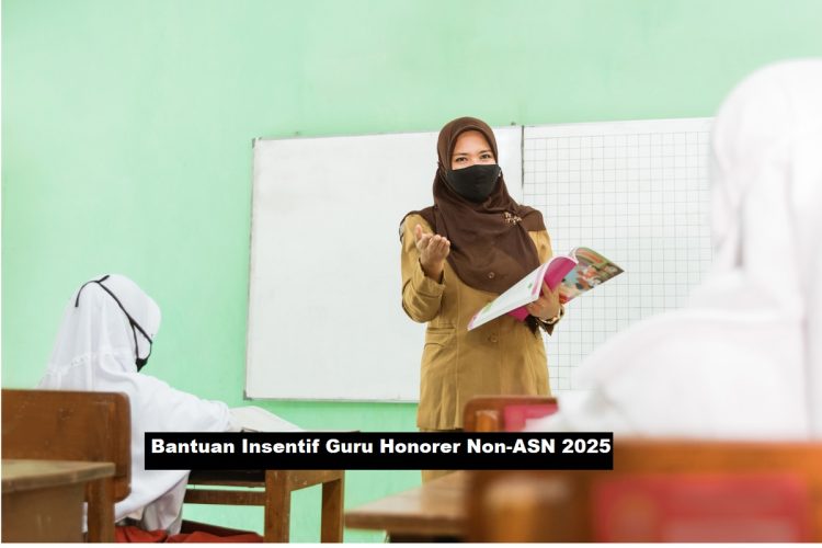 Bantuan Insentif Guru Honorer Non-ASN 2025: Ini Jadwal Cair, Syarat, dan Nominal Terbarunya