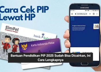 Bantuan Pendidikan PIP 2025 Sudah Bisa Dicairkan, Ini Cara Lengkapnya