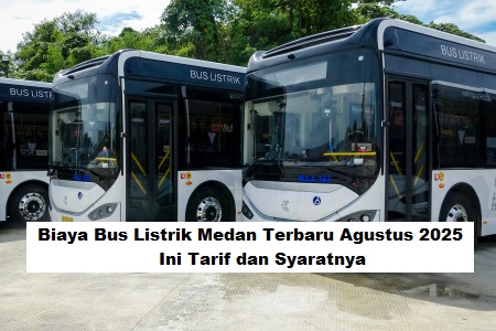Biaya Bus Listrik Medan Terbaru Agustus 2025, Ini Tarif dan Syaratnya