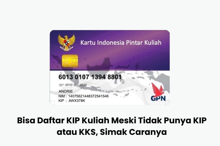 Bisa Daftar KIP Kuliah Meski Tidak Punya KIP atau KKS, Simak Caranya