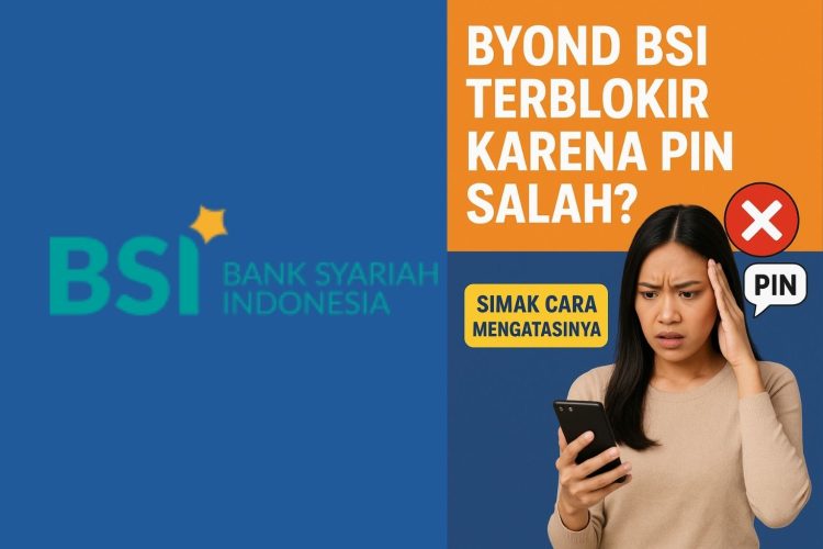 Byond BSI Terblokir Karena PIN Salah Simak Cara Mengatasinya