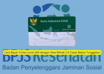 Cara Bayar Cicilan Iuran JKN dengan New Rehab 2.0 Cepat Bebas Tunggakan
